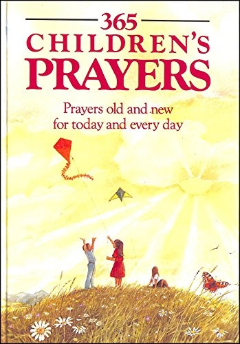 365 Children's Prayers : "" Prayors Old And New For Today And Eve