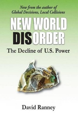 New World Disorder: The Decline of U.S. Power by David C. Ranney (English) Paper