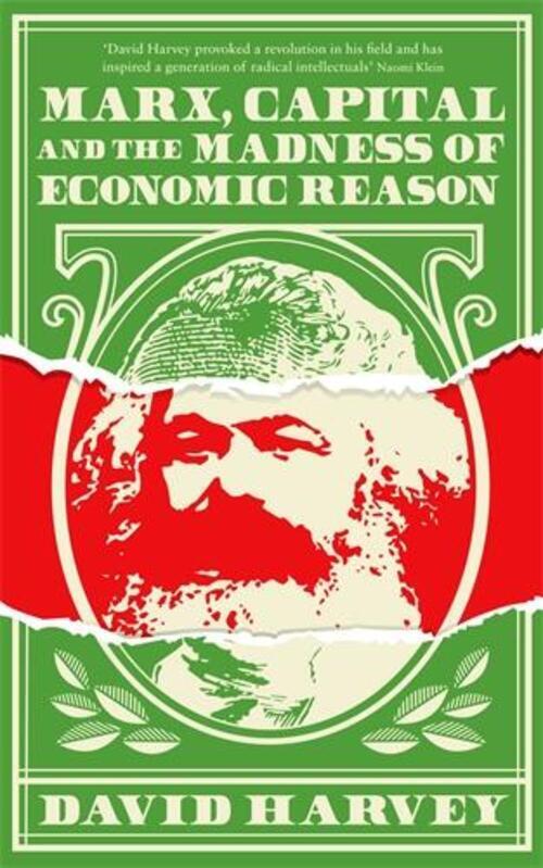Marx, Capital And The Madness Of Economic Reason | David Harvey |