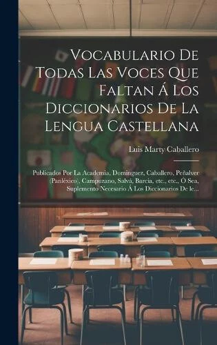 Vocabulario de todas las voces que faltan á los diccionarios de la lengua - Picture 1 of 2