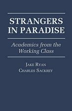 STRANGERS IN PARADISE: ACADEMICS FROM THE WORKING CLASS By Jake Ryan & Charles