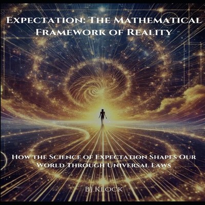 Expectation The Mathematical Framework of Reality How the Science