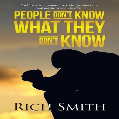 People Don't Know What They Don't Know Rich Smith Paperback Autho