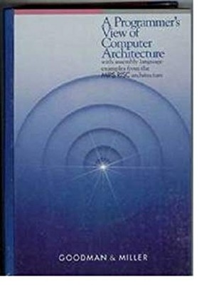 A Programmer's View of Computer Architecture : With Examples from
