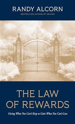 Law Of Rewards, The: Giving What You ..., Alcorn, Randy