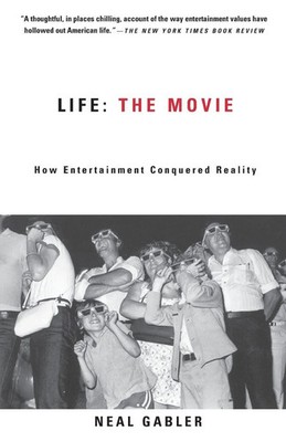 Life The Movie: How Entertainment Conquered Reality Neal Gabler Taschenbuch 2000