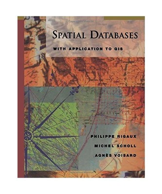 Spatial Databases: With Application to GIS, Philippe Rigaux, Michel Scholl, Agn?