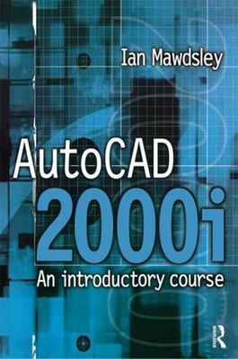 Autocad 2000i : An Introductory Course, Hardcover by Mawdsley, Ian, Brand New...