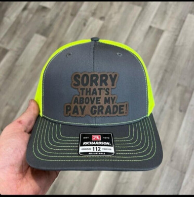 Sorry That's Above My Pay Grade Hat Richardson 112 High Viz Yellow
