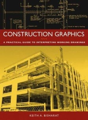 Construction Graphics : A Practical Guide to Interpreting Working