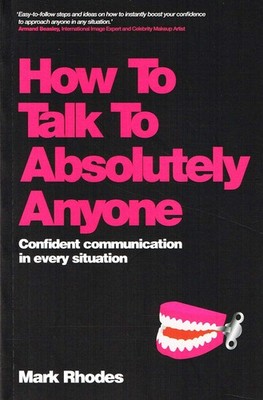 How To Talk To Absolutely Anyone: Confident Communication in Every Situation