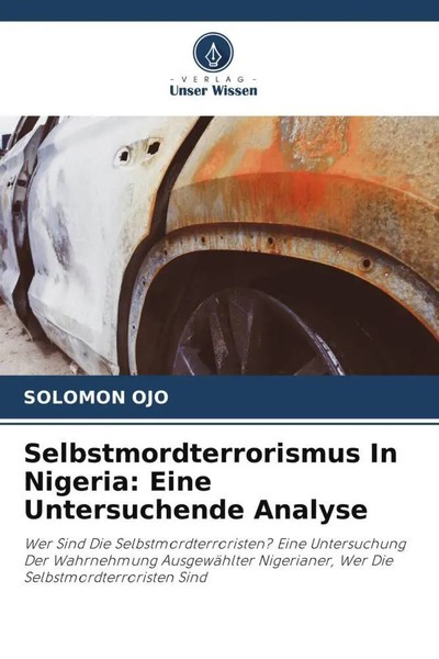 Solomon Ojo | Selbstmordterrorismus In Nigeria: Eine Untersuchende Analyse-image