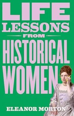 Life Lessons from Historical Women : Stories of Bravery -  NEW Eleanor Morton 20