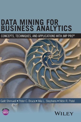 Data Mining for Business Analytics: Concepts, Techniques, and Applications w...