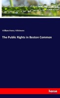 The Public Rights In Boston Common William Henry Whitmore