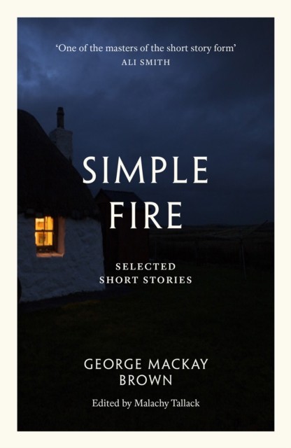 Simple Fire Selected Short Stories by George Mackay Brown (Paperback Book)