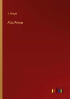 Attic Primer J. Wright Taschenbuch Kartoniert / Broschiert Englisch 2023
