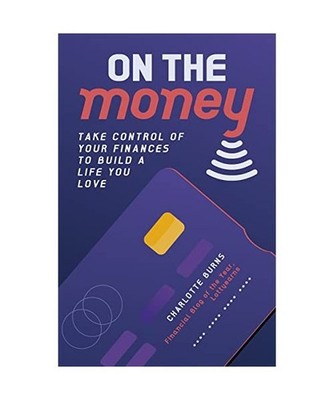 On the Money: Take control of your finances to build a life you love: Take contr