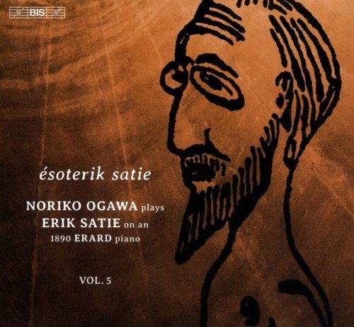 Ésoterik Satie: Noriko Ogawa Plays Erik Satie On an 1890 Erard... - Volume 5