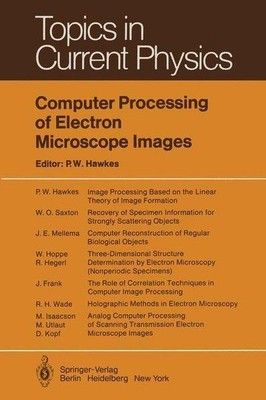 Computer Processing of Electron Microscope Images. Hawkes, P. W.: