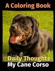 Daily Thoughts: My Cane Corso: A Coloring Book Volume 3 by Brightview Publishing