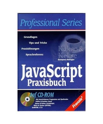 JavaScript. Das Praxisbuch.: Grundlagen - Tips und Tricks - Praxislösungen - Sp