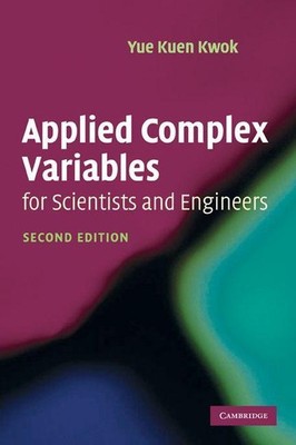 Applied Complex Variables for Scientists and Engineers | Yue Kuen Kwok