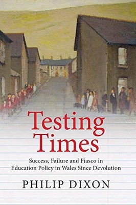 Testing Times: Success, Failure and Fi..., Philip Dixon