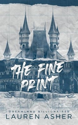 The Fine Print Special Edition (Dreamland Billionaires, 1) Lauren Asher