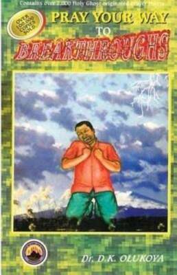 Pray Your Way to Breakthroughs by Dr D K Olukoya: Used