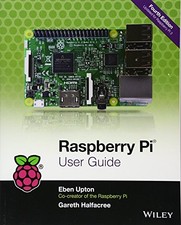 RASPBERRY PI USER GUIDE By Eben Upton & Gareth Halfacree **Mint Condition**