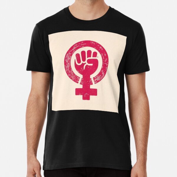 Feminist Premium Political Activism Made in USA Premium T-Shirt S-5XL