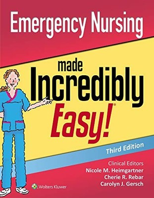 EMERGENCY NURSING MADE INCREDIBLY EASY (INCREDIBLY EASY! By Rebar Phd Rn Mba Fnp