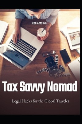 Steueraffinierter Nomade: Legal-Hacks für den globalen Reisenden von Ron Antosko Taschenbuch Bo