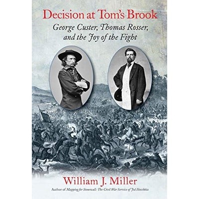 Decision at Toms Brook - George Custer, Tom Rosser, and - HardBack NEW William M