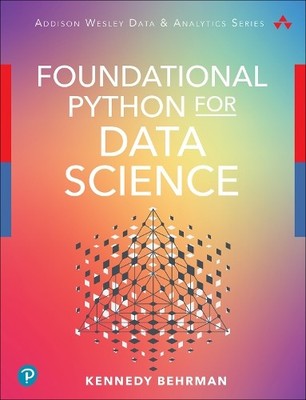 Foundational Python for Data Science, Kennedy Behrman