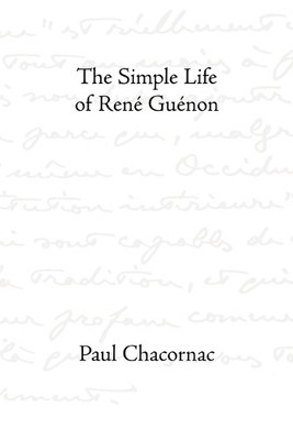 Paul Chacornac The Simple Life of Ren E Gu Enon (Taschenbuch)