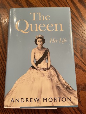 The Queen: Her Life By Andrew Morton  Hardcover Book Jacket 1st Edition 2022