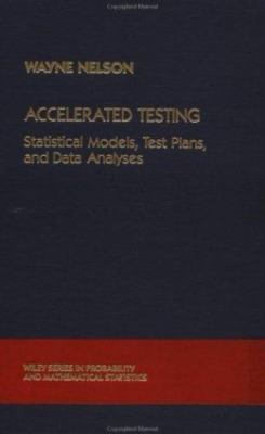 Accelerated Testing: Statistical Models, Test Plans, and Data Analysis (Wiley...