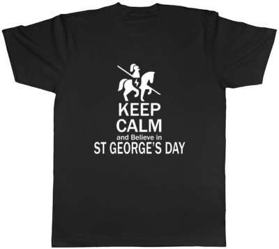 Keep Calm and Believe in St George's Day Herren Unisex T-Shirt Tee