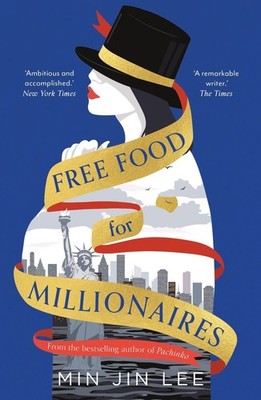 Free Food for Millionaires: From the acclaimed author of PACHINKO by Min Jin Lee