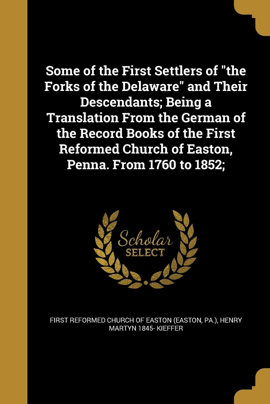 Some of the first settlers of "the forks of the Delaware" and their descendan...