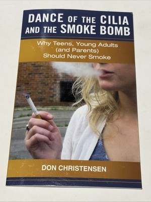 Dance of the Cilia and the Smoke Bomb : Why Teens, Young Adults (and Parents)...