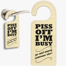 Piss off I'm busy. Go and annoy someone else! Wooden Door Sign Supplied Ready t