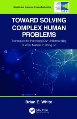 Toward Solving Complex Human Problems : Techniques for Increasing Our Underst...