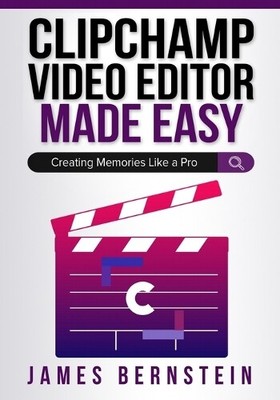 James Bernstein Clipchamp Video Editor Made Easy (Paperback) (UK IMPORT)