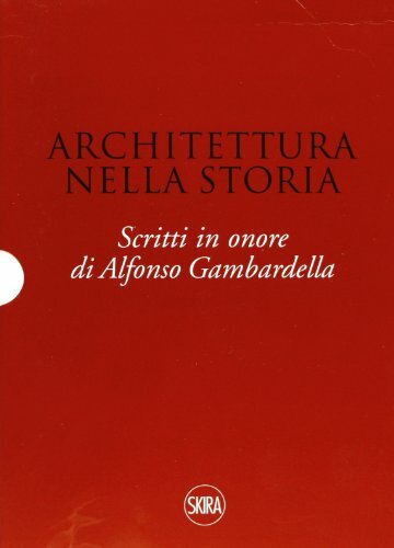 Architettura nella storia. Scritti in onore di Alfonso Gambardella. Ed