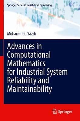 Advances in Computational Mathematics for Industrial System Reliability and Main