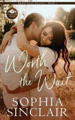 Sophia Sinclair Worth the Wait (Taschenbuch) Small-Town Secrets