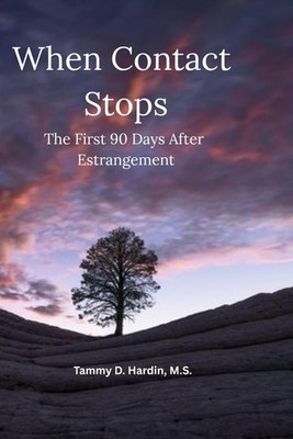 When Contact Stops: Surviving Estrangement - The First 90 Days